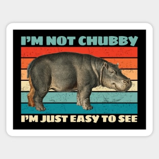 I'm not Chubby I'm just easy to see Sticker